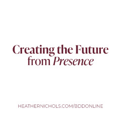 Creating the Future from Presence