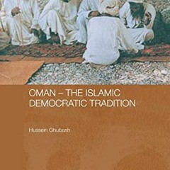 Get [EPUB KINDLE PDF EBOOK] Oman - The Islamic Democratic Tradition (Durham Modern Middle East and I