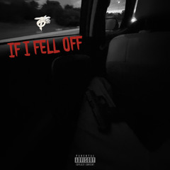 IF I FELL OFF