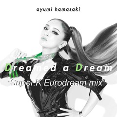 浜崎あゆみ / Dreamed A Dream "Super.K Eurodream mix"