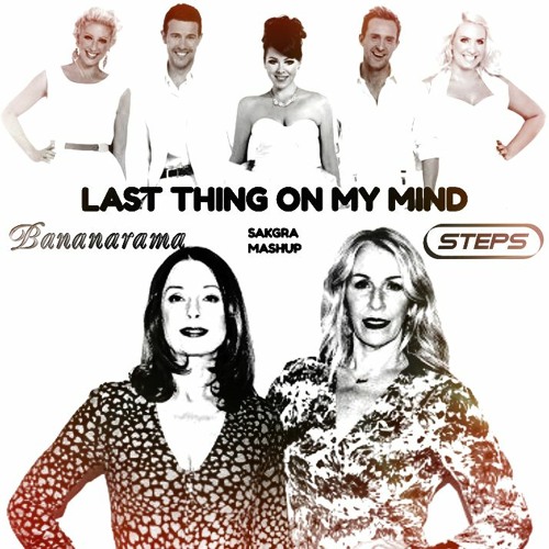Bananarama Vs Steps -  Last Thing On My Mind (Sakgra mashup)