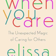 ⚡PDF❤ When You Care: The Unexpected Magic of Caring for Others