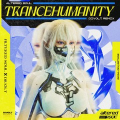 Altered Soul - Trancehumanity (DIVOLT Remix) [BUY = FREE DL]