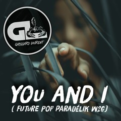 Gabilllard Laurent  - YOU AND I ( FUTUR POP 2020 Paradélik W2G )