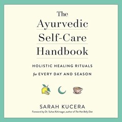 Get EPUB 💏 The Ayurvedic Self-Care Handbook: Holistic Healing Rituals for Every Day