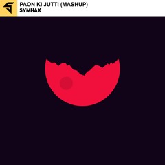 Paon Ki Jutti (Symhax Mashup) [FREE DOWNLOAD]