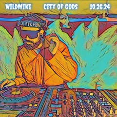 WildMike City of Gods 10.26.24