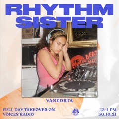 Rhythm Sister x Voices Radio - Vandorta