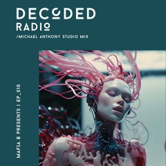 Decoded Radio Episode 010 - Michael Anthony Guest Mix