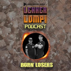 Lekker Lomp Podcast Episode 61 - Born Losers
