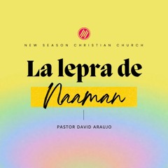 La Lepra De Naaman :: Pastor David Araujo | 09.18.2022