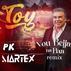 Toy - Vou beijar na boca (Martex & PK Remix) FREE DOWNLOAD