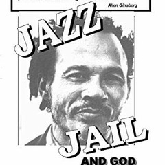 VIEW [EBOOK EPUB KINDLE PDF] Jazz Jail and God: Impressionistic Biography of Bob Kauf