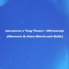 Jansons X Tag Team - Whomp (Ramon & Alex Merkush Edit)