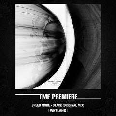 PREMIERE: Speed Mode - Stack (Original Mix) [Wetland]