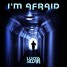 I'm afraid