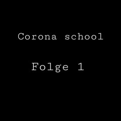 Corona School Folge 1