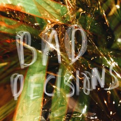 bad decisions (the lockdown demos 3)