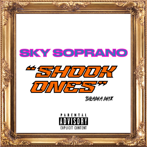 SKY SOPRANO SHOOK ONES (Drama Mix)