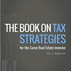 Download In #PDF The Book on Tax Strategies for the Savvy Real Estate Investor: Powerful techniques
