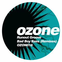 OZON016 Runout Groove - Bad Boy Bass (Chapman remix)