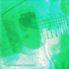 My Bloody Valentine - What You Want Backwards