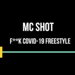 MC Shot - F**k Covid-19 Feestyle