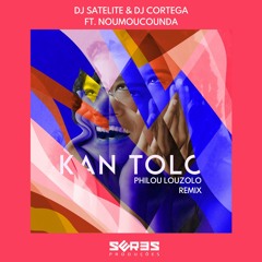 DJ Satelite & Cortega Ft. Noumoucounda - Kan Tolo (Philou Louzolo Remix)