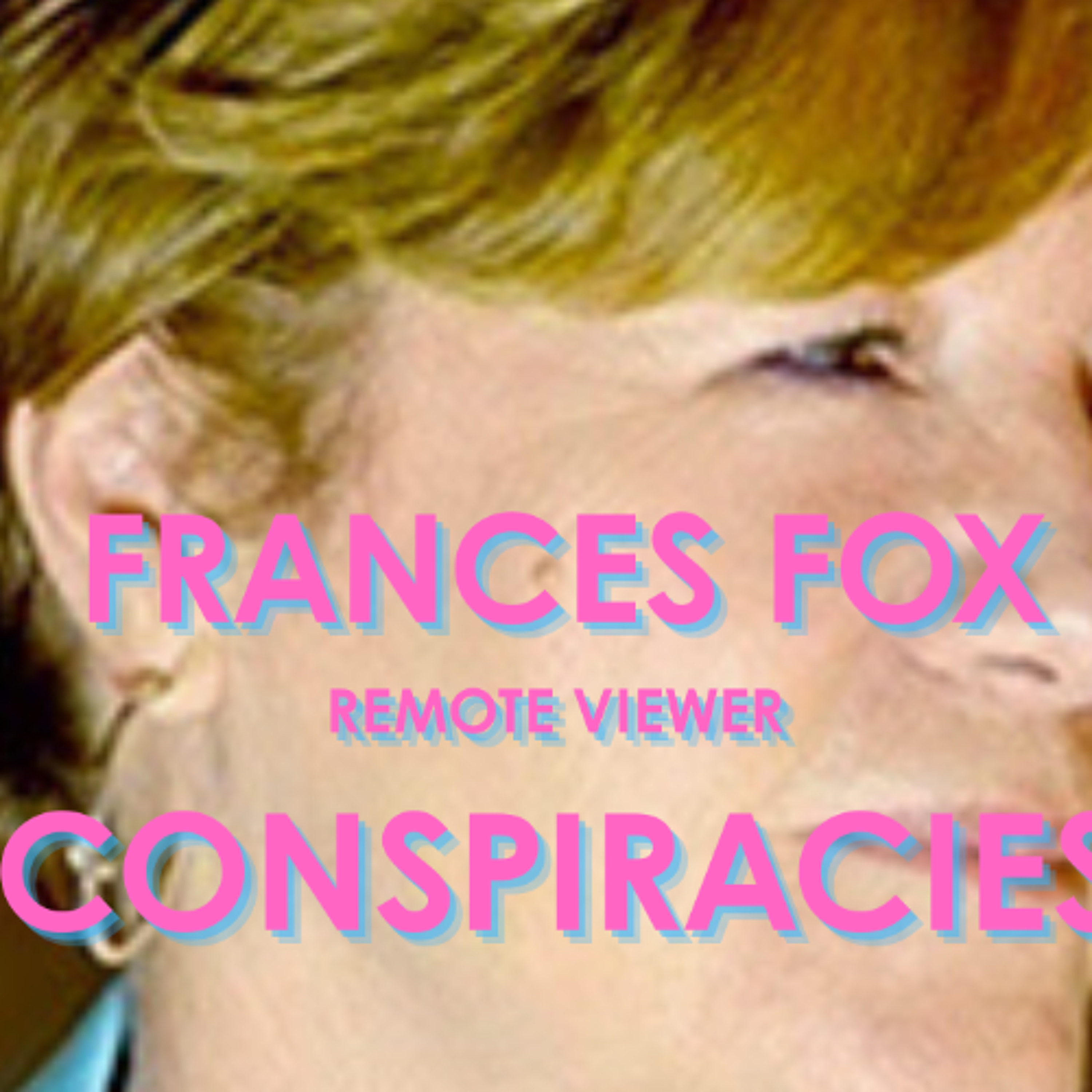CONSPIRACIES UNVEILED BY REMOTE VIEWER FRANCES FOX - AUGUST 23, 2025