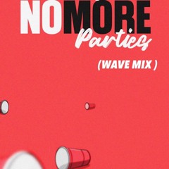 NO MORE PARTIES (WAVE MIX)