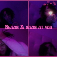 Blazin & Gazin At You