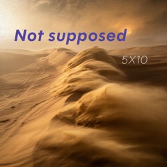 Not Supposed