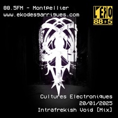 Cultures Electroniques: Intrafrekish Void [20/01/25]