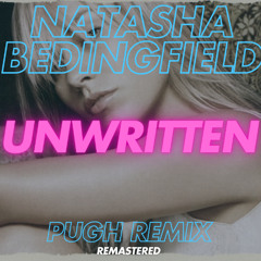 Natasha Bedingfield - Unwritten (PUGH Remix) [Remastered] FILTERED FOR COPYRIGHT