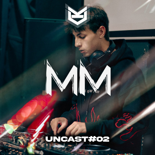 UNCAST#02 - MM