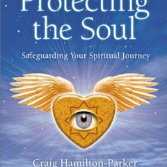 [VIEW] EBOOK EPUB KINDLE PDF Protecting the Soul: Safeguarding Your Spiritual Journey