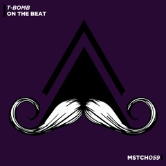 T-BOMB - On The Beat (Original Mix) [MUSTACHE CREW RECORDS]