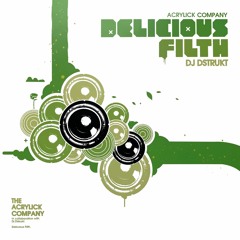 Acrylick x Dj Dstrukt "Delicious Filth"