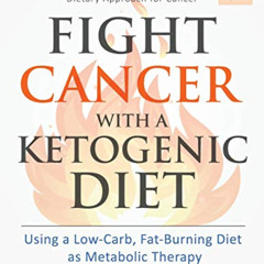 free EBOOK 📰 Fight Cancer with a Ketogenic Diet, Third Edition: Using a Low-Carb, Fa