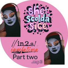 shescoldasicePart2/in2s//iamfatima.mp3