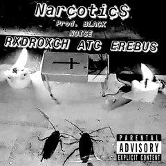 Nar¢oti¢$ (Feat. ATC Erebus) (Prod. Blackk Noise)