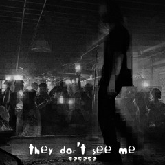 they don't see me... (prod. sixxnightss)