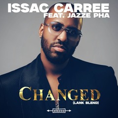 Issac Carree feat. Jazze Pha - Changed (Lank Blend).mp3