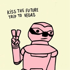 Kiss The Future - Trip To Vegas [JABOB001]