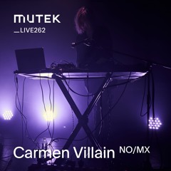 MUTEKLIVE262 - Carmen Villain