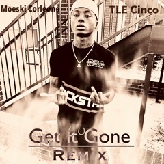 Moeski Corleone X Tle Cinco- Get It Gone Remix