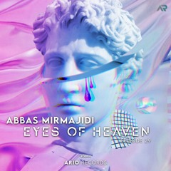 Eyes Of Heaven EP29 "Abbas Mirmajidi" Ario Session 073