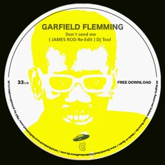 Garfield Flemming - Dont Send Me ( JAMES ROD Re - Edit)(M)