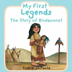 [View] EBOOK ✅ My First Legends: the Story of Bluebonnet by  Tomie dePaola EPUB KINDL