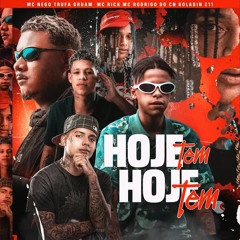 Nego Trufa , Oruam , Boladin 211 , Mc Rick , Mc Rodrigo Cn - Hoje Tem, Hoje Tem